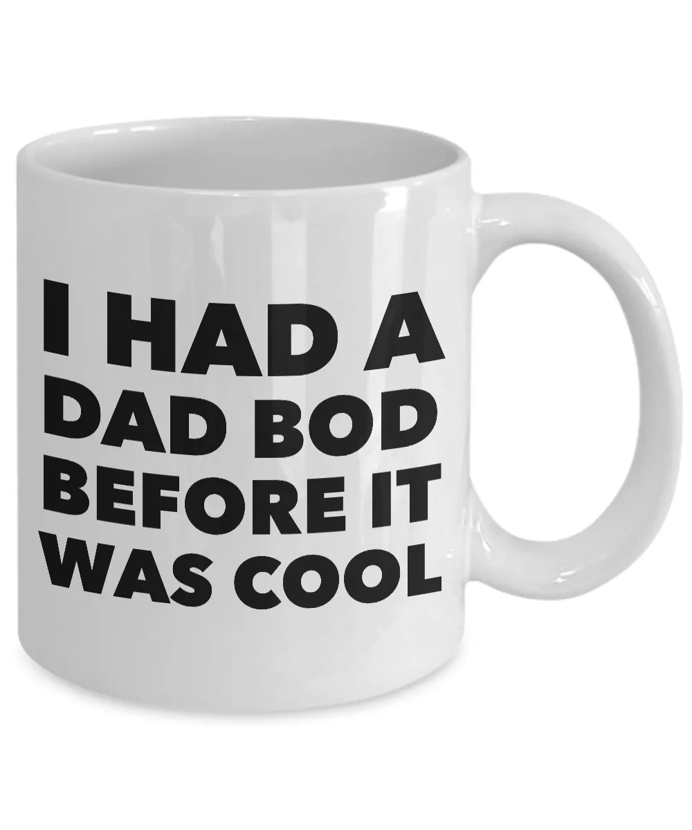Dad Bod Coffee Mug - I Had a Dad Bod Before it Was Cool Funny Ceramic Coffee Mug