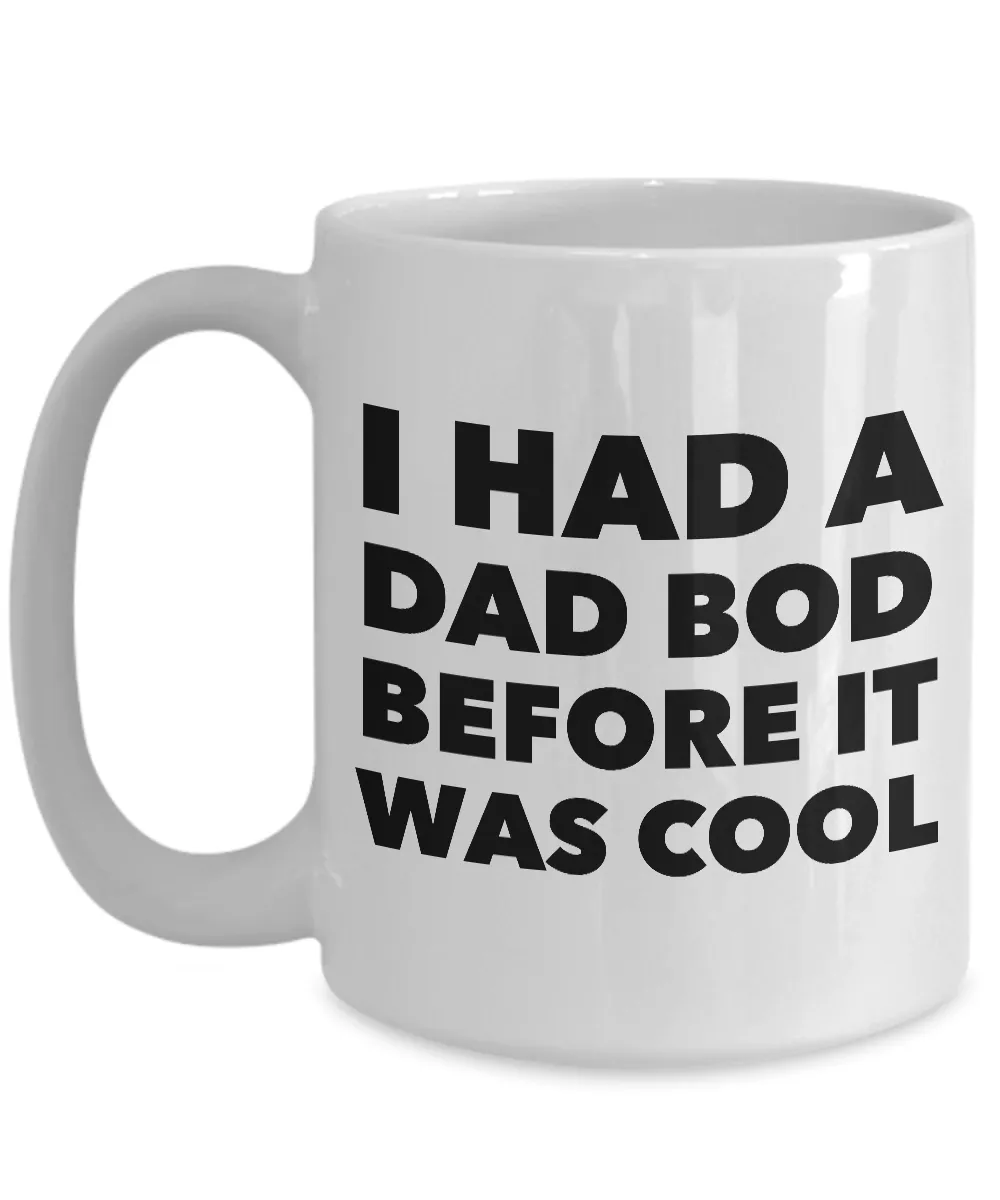 Dad Bod Coffee Mug - I Had a Dad Bod Before it Was Cool Funny Ceramic Coffee Mug