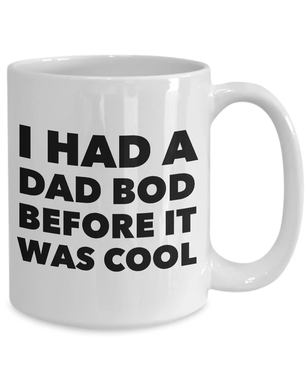 Dad Bod Coffee Mug - I Had a Dad Bod Before it Was Cool Funny Ceramic Coffee Mug