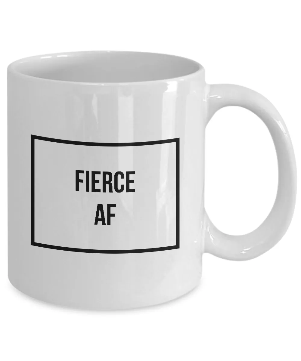 Fierce Mug - Fierce AF - Cool Coffee Mugs - Funny Tea Mugs
