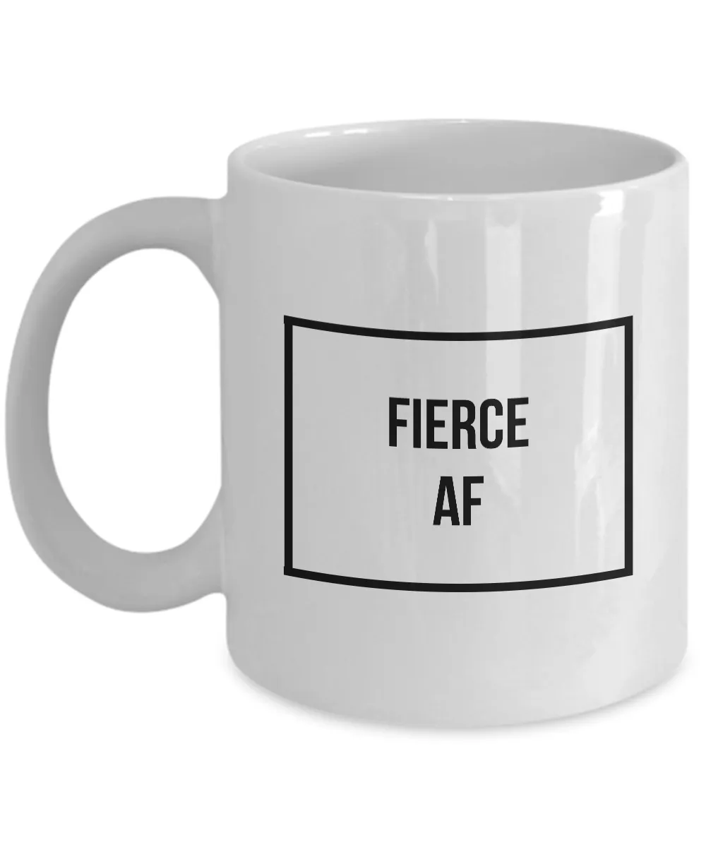 Fierce Mug - Fierce AF - Cool Coffee Mugs - Funny Tea Mugs