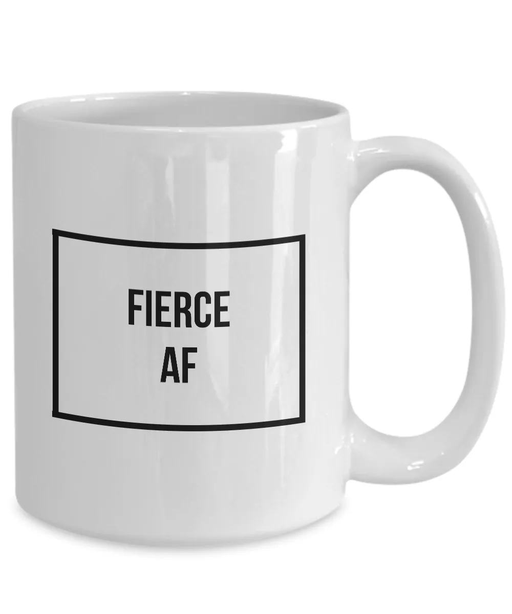 Fierce Mug - Fierce AF - Cool Coffee Mugs - Funny Tea Mugs