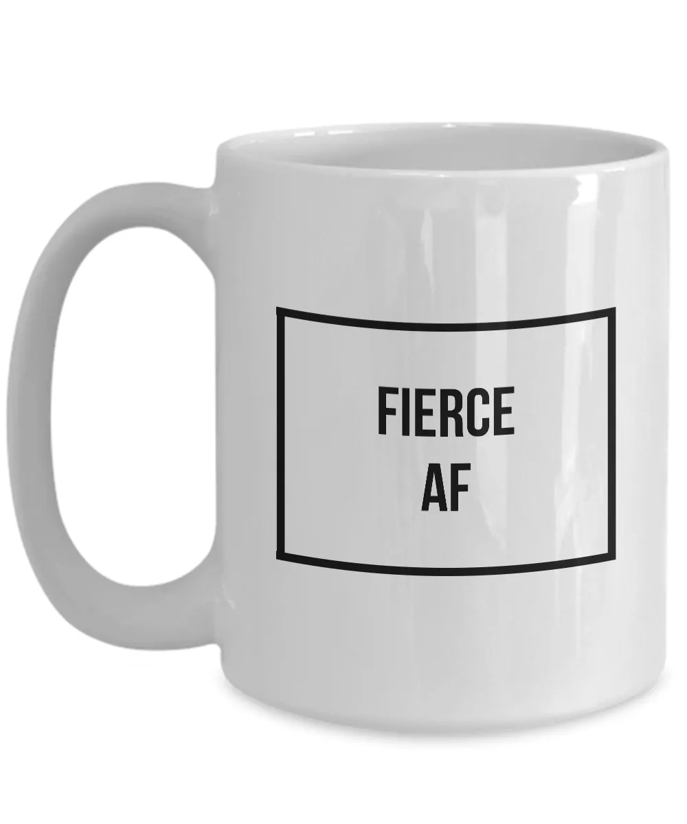 Fierce Mug - Fierce AF - Cool Coffee Mugs - Funny Tea Mugs